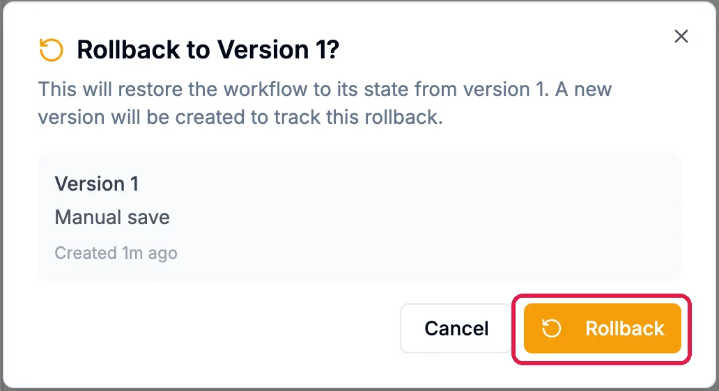 Rollback to Version 1? This will restore the workflow to its state from version 1; a new version will be created to track this. Version 1, Manual save. Cancel, and Rollback outlined