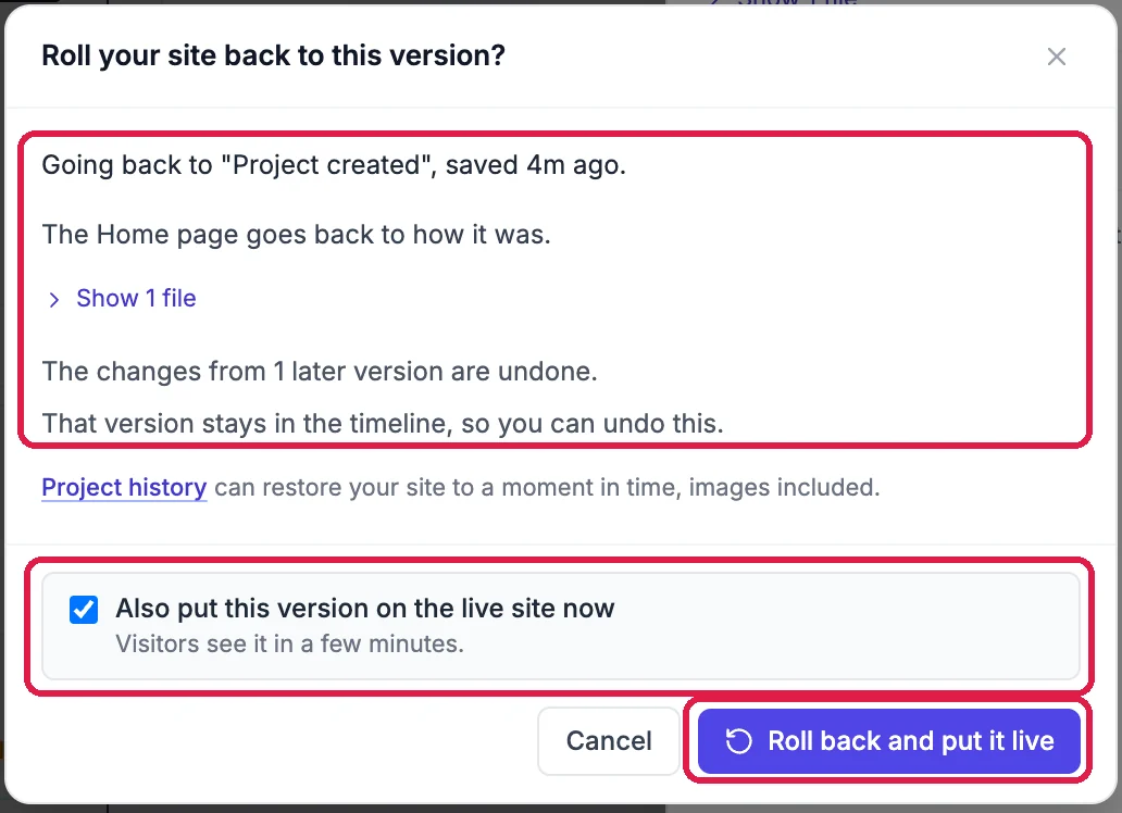 Roll your site back to this version? Going back to Project created, saved 4m ago. The Home page goes back to how it was. The changes from 1 later version are undone. That version stays in the timeline, so you can undo this, outlined; Also put this version on the live site now, Visitors see it in a few minutes, ticked and outlined; and Roll back and put it live, outlined