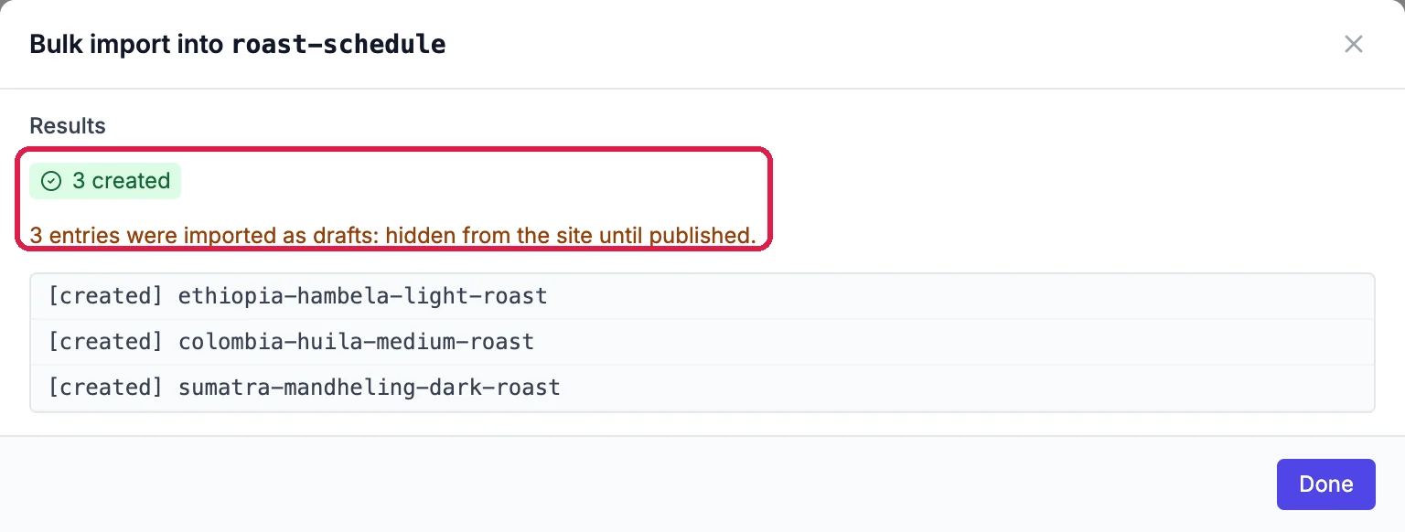 Results: 3 created, and 3 entries were imported as drafts: hidden from the site until published, outlined; then the three entries listed as created, and Done
