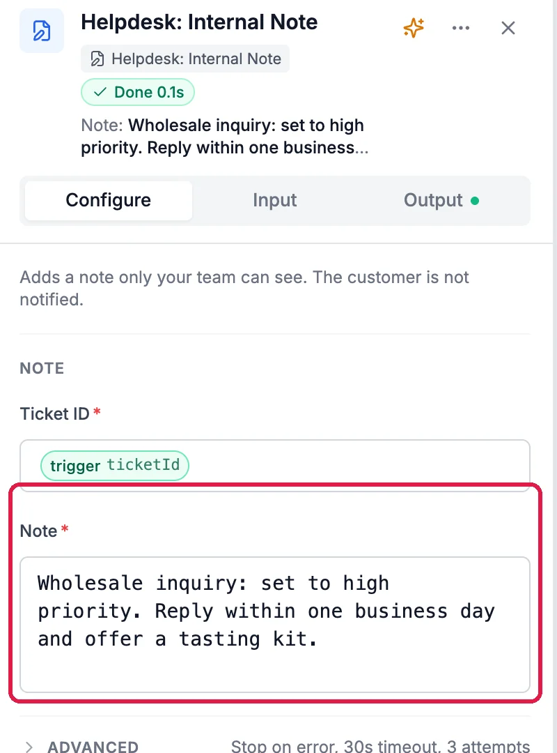 Helpdesk: Internal Note, Adds a note only your team can see. The customer is not notified. The Note Wholesale inquiry: set to high priority. Reply within one business day and offer a tasting kit, outlined