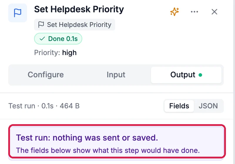 Set Helpdesk Priority, Done, Priority: high, and its Output: Test run: nothing was sent or saved. The fields below show what this step would have done, outlined