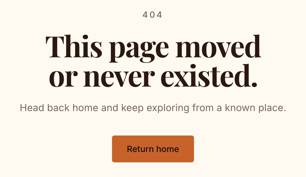 404. This page moved or never existed. Head back home and keep exploring from a known place. Return home