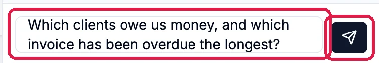 The box with Which clients owe us money, and which invoice has been overdue the longest? typed in, outlined, and the send arrow, outlined