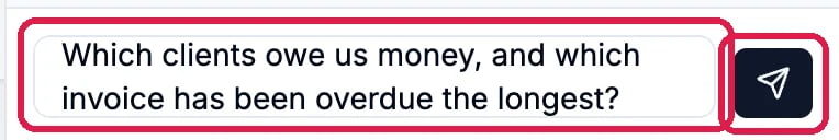 The box with Which clients owe us money, and which invoice has been overdue the longest? typed in, outlined, and the send arrow, outlined