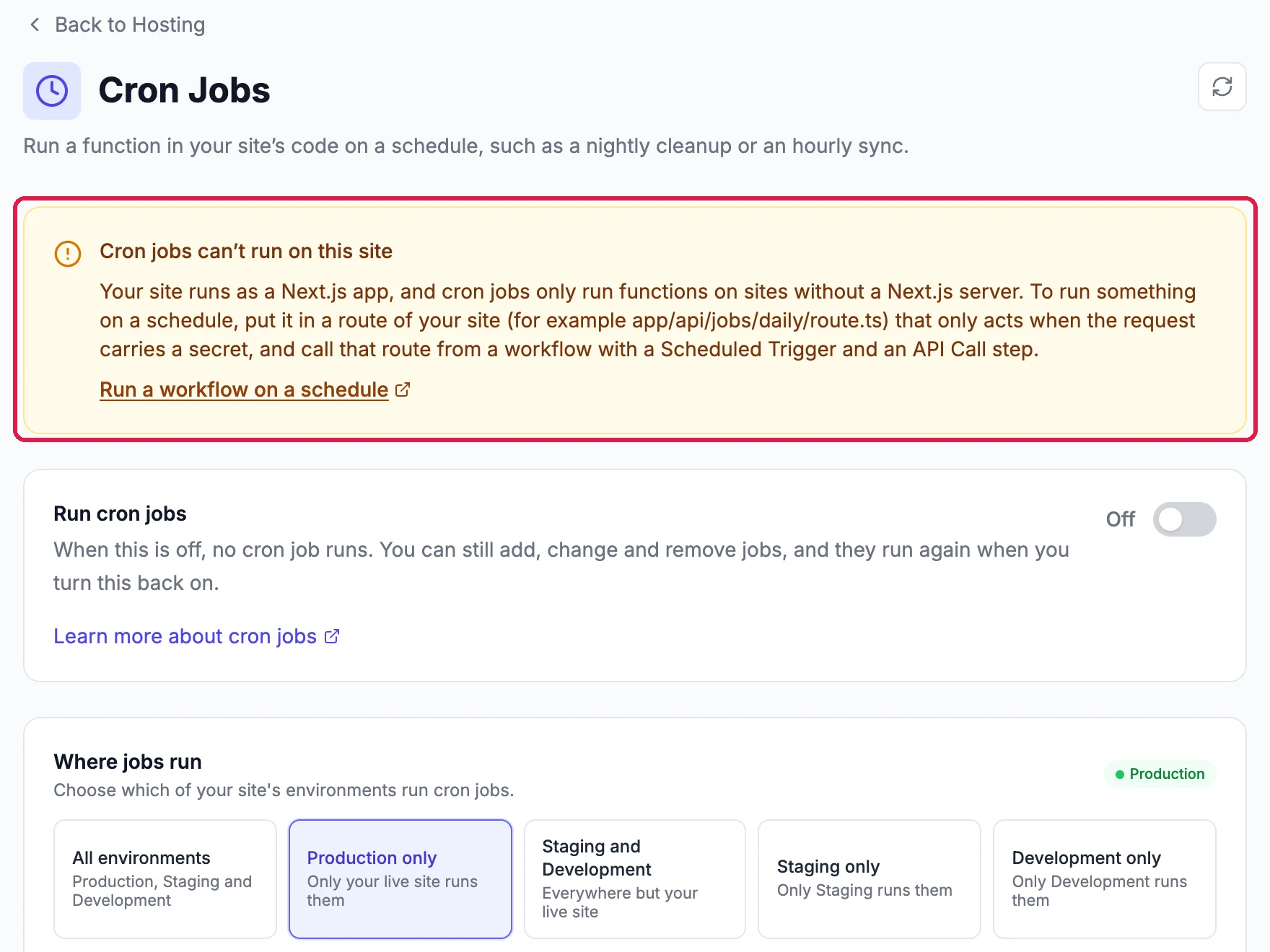 Cron Jobs: Run a function in your site's code on a schedule; the note Cron jobs can't run on this site, outlined: Your site runs as a Next.js app, and cron jobs only run functions on sites without a Next.js server, with Run a workflow on a schedule; then Run cron jobs, Off; and Where jobs run, with All environments, Production only (chosen), Staging and Development, Staging only and Development only