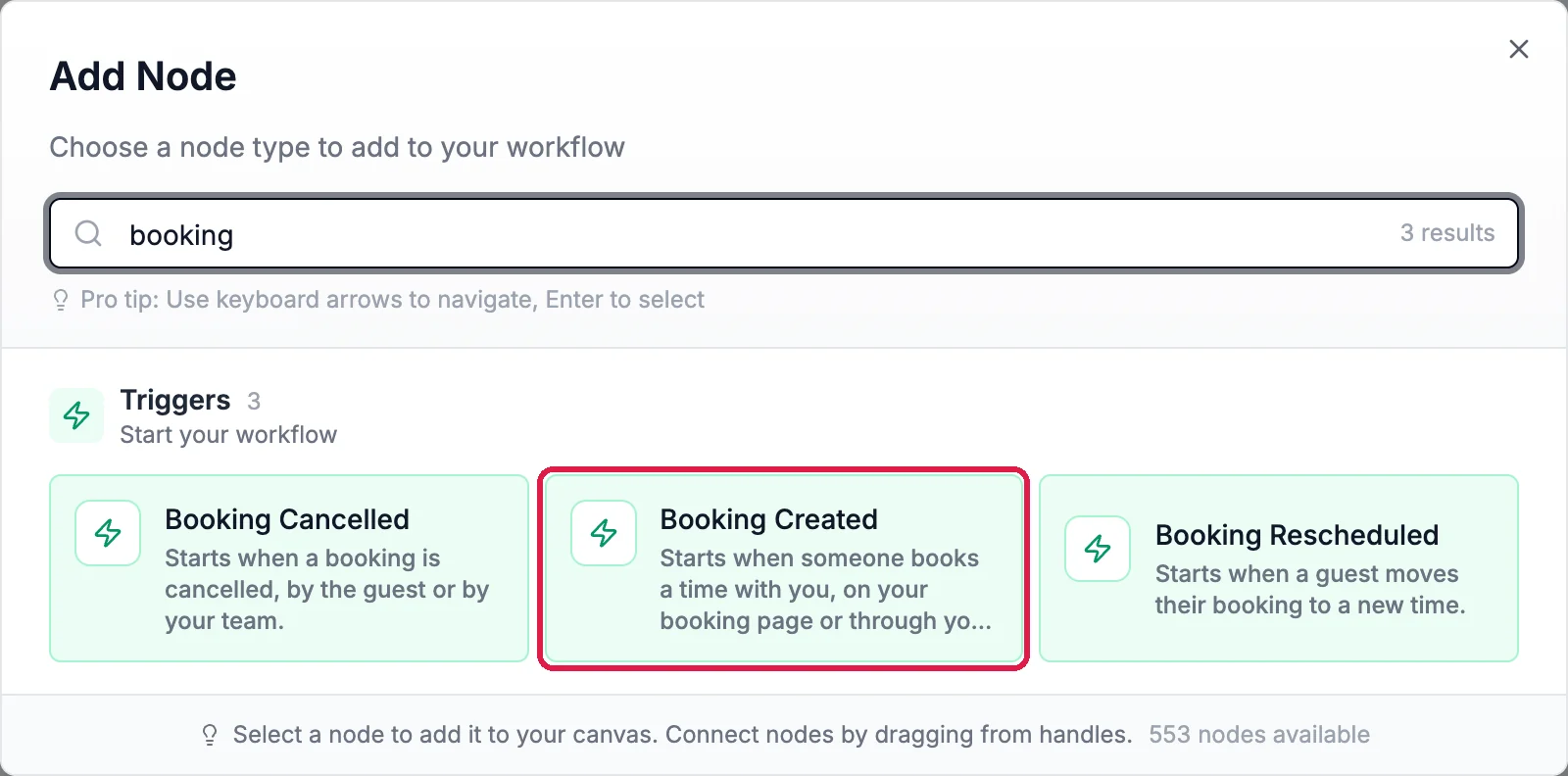 Add Node, searched for booking, 3 results. Triggers: Booking Cancelled, Starts when a booking is cancelled, by the guest or by your team; Booking Created, outlined, Starts when someone books a time with you, on your booking page or through your AI assistants; and Booking Rescheduled, Starts when a guest moves their booking to a new time