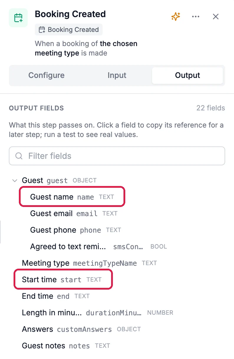 Booking Created, Output tab: Output fields, 22 fields. What this step passes on. Click a field to copy its reference for a later step. Guest, with Guest name outlined, Guest email, Guest phone and Agreed to text reminders; Meeting type; Start time, outlined; End time; Length in minutes; Answers; Guest notes
