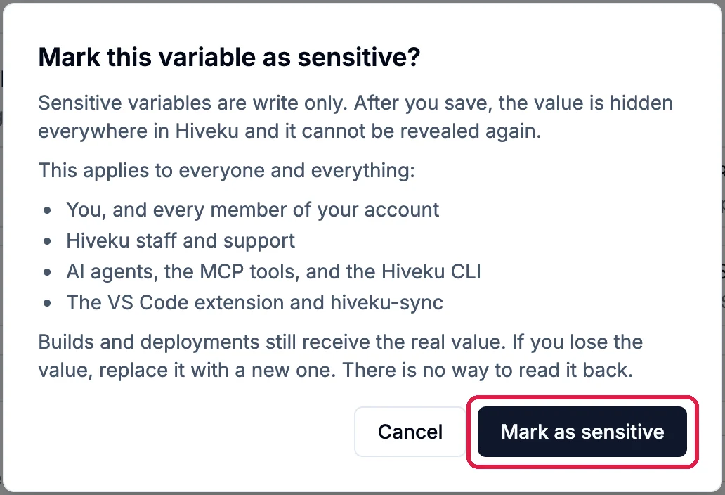 Mark this variable as sensitive? Sensitive variables are write only, after you save the value is hidden everywhere in Hiveku and cannot be revealed again, with the list of who this applies to, and Mark as sensitive, outlined