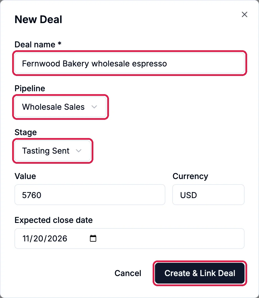 New Deal with Deal name Fernwood Bakery wholesale espresso, Pipeline Wholesale Sales and Stage Tasting Sent, each outlined; Value 5760, Currency USD and Expected close date 11/20/2026; and the Create and Link Deal button, outlined