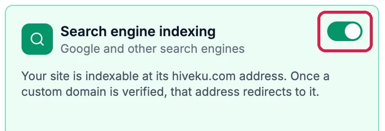 The Search engine indexing card, Google and other search engines, with its switch on and outlined: Your site is indexable at its hiveku.com address; once a custom domain is verified, that address redirects to it