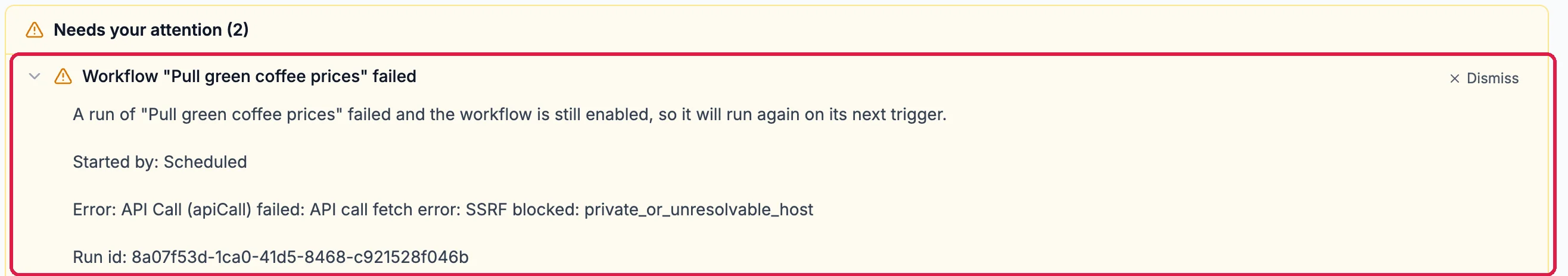 Needs your attention: Workflow Pull green coffee prices failed, opened, with the error from the API Call step, outlined, and Dismiss