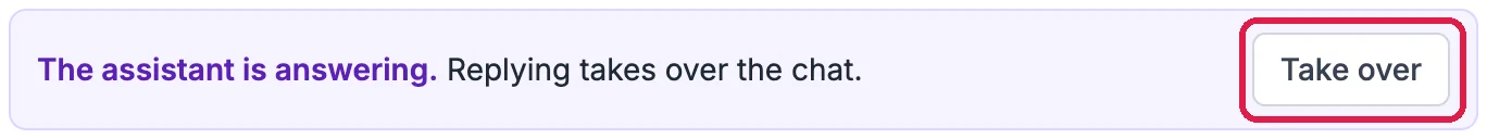 The banner The assistant is answering. Replying takes over the chat., with Take over outlined