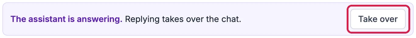The banner The assistant is answering. Replying takes over the chat., with Take over outlined