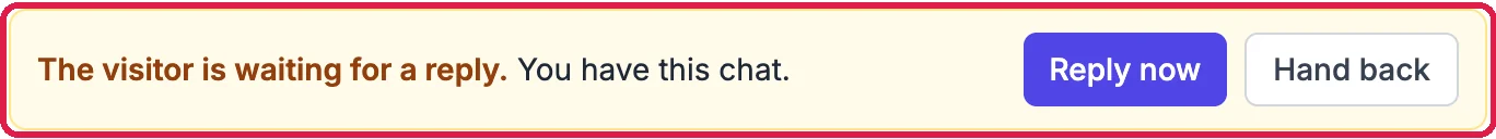The banner, outlined: The visitor is waiting for a reply. You have this chat., with Reply now and Hand back