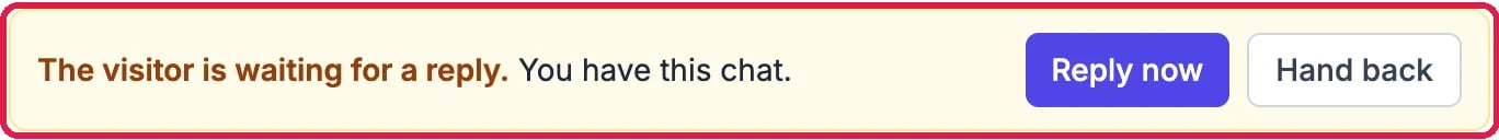 The banner, outlined: The visitor is waiting for a reply. You have this chat., with Reply now and Hand back