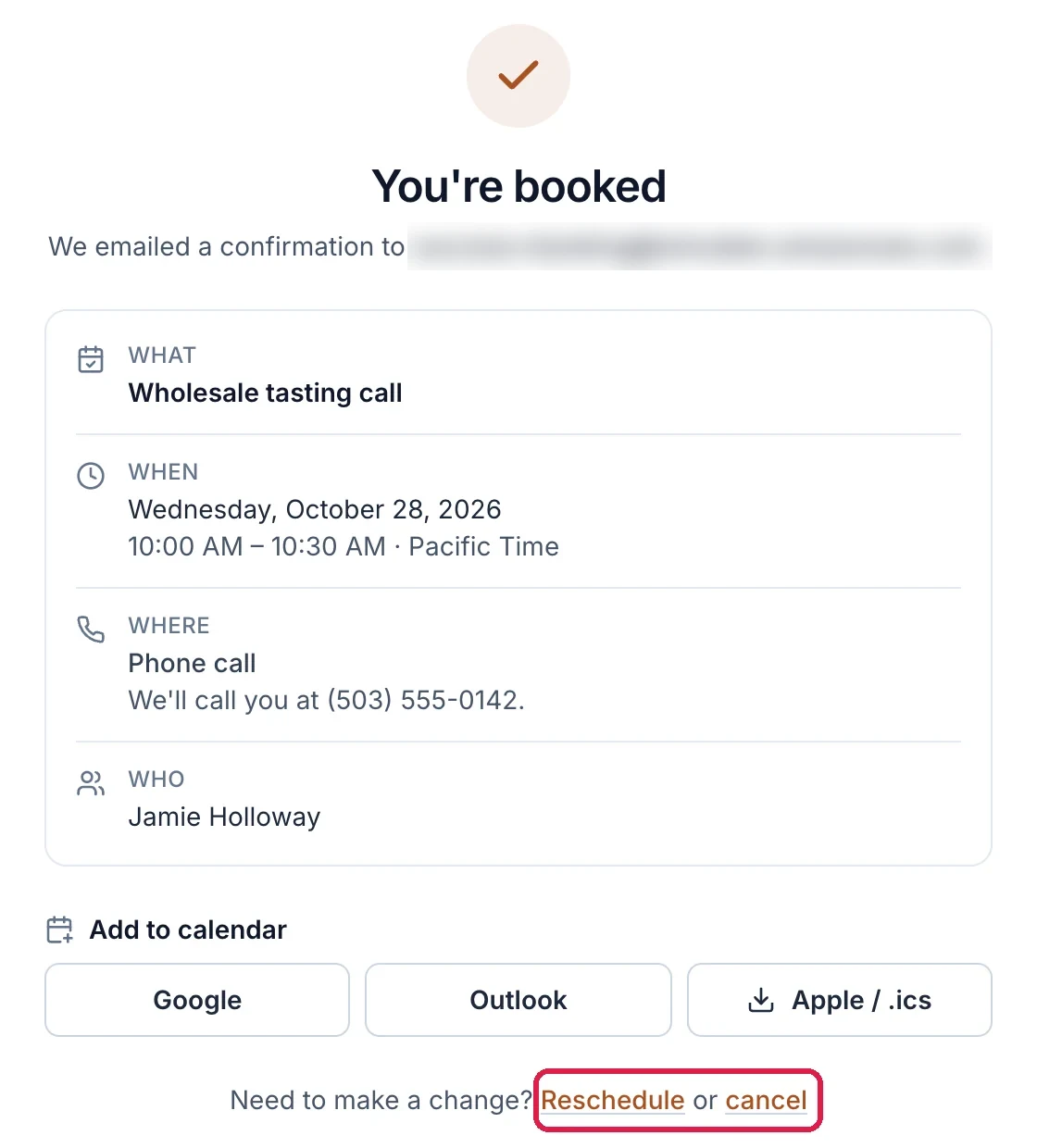You're booked. We emailed a confirmation to the guest. What: Wholesale tasting call; When: Wednesday, October 28, 2026, 10:00 AM to 10:30 AM Pacific Time; Where: Phone call, We'll call you at (503) 555-0142; Who: Jamie Holloway; Add to calendar: Google, Outlook, Apple .ics; and Need to make a change? Reschedule or cancel, outlined