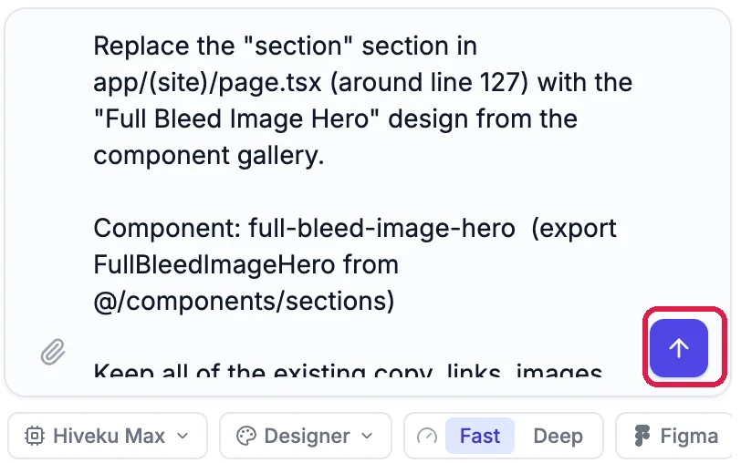 The chat box with the request to replace the section with the Full Bleed Image Hero design from the component gallery, keeping the existing copy, links and images; the send arrow is outlined, and Fast is picked below