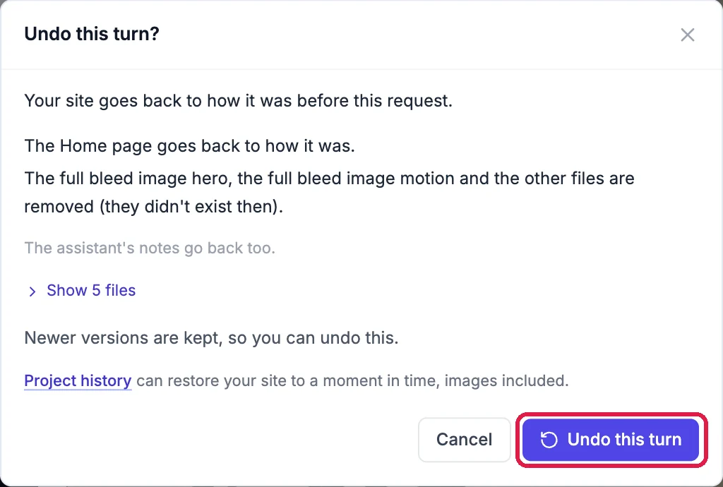 Undo this turn? Your site goes back to how it was before this request. The Home page goes back to how it was; the full bleed image hero, its motion and the other new files are removed; the assistant's notes go back too; Show 5 files. Newer versions are kept, so you can undo this. Cancel, and Undo this turn outlined