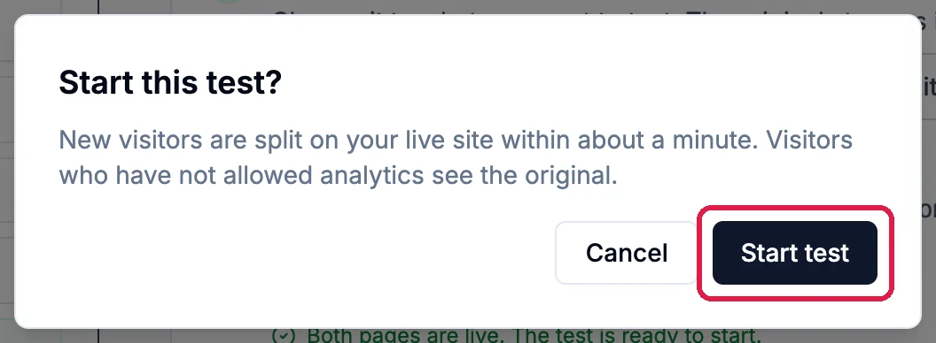Start this test? New visitors are split on your live site within about a minute. Visitors who have not allowed analytics see the original. Cancel, and Start test, outlined