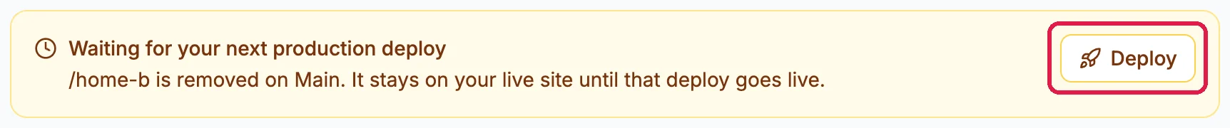 Waiting for your next production deploy: /home-b is removed on Main. It stays on your live site until that deploy goes live, with Deploy, outlined