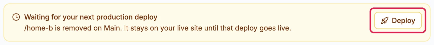 Waiting for your next production deploy: /home-b is removed on Main. It stays on your live site until that deploy goes live, with Deploy, outlined