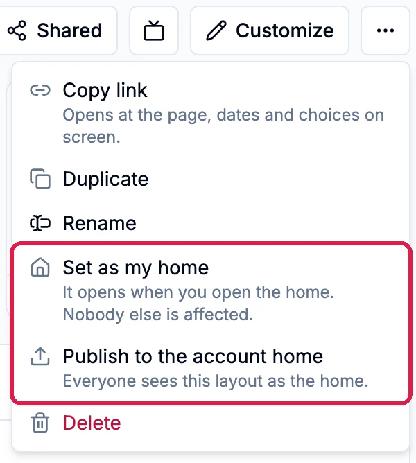The more menu: Copy link, Duplicate, Rename, Set as my home, It opens when you open the home, Nobody else is affected, and Publish to the account home, Everyone sees this layout as the home, both outlined, and Delete