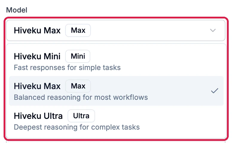 Model, outlined: Hiveku Max picked; the list shows Hiveku Mini, fast responses for simple tasks; Hiveku Max, balanced reasoning for most workflows, ticked; Hiveku Ultra, deepest reasoning for complex tasks