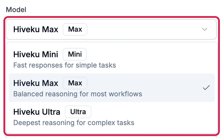 Model, outlined: Hiveku Max picked; the list shows Hiveku Mini, fast responses for simple tasks; Hiveku Max, balanced reasoning for most workflows, ticked; Hiveku Ultra, deepest reasoning for complex tasks