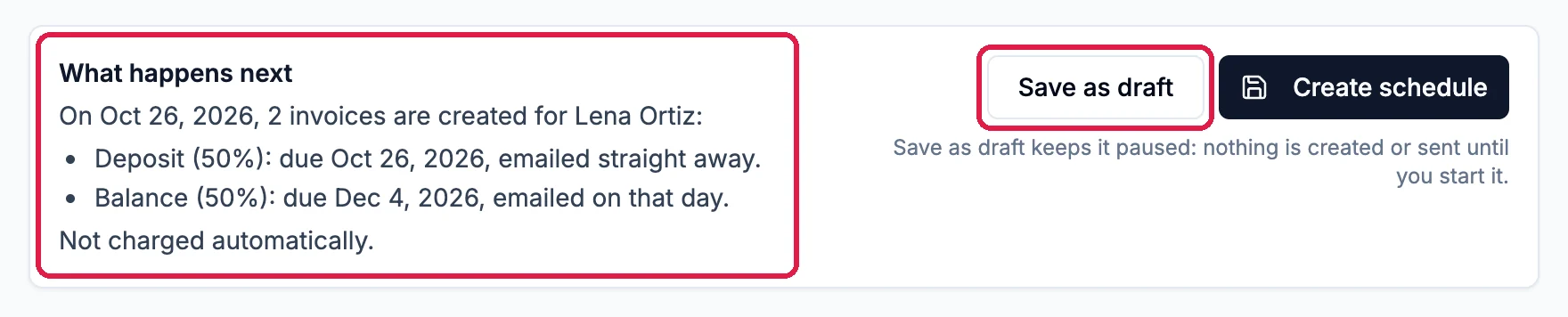 What happens next outlined: On Oct 26, 2026, 2 invoices are created for Lena Ortiz; Deposit (50%) due Oct 26, 2026, emailed straight away; Balance (50%) due Dec 4, 2026, emailed on that day; Not charged automatically. The Save as draft button is outlined next to Create schedule
