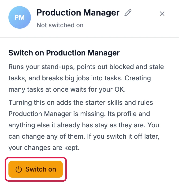 Switch on Production Manager: Runs your stand-ups, points out blocked and stale tasks, and breaks big jobs into tasks, and the Switch on button outlined