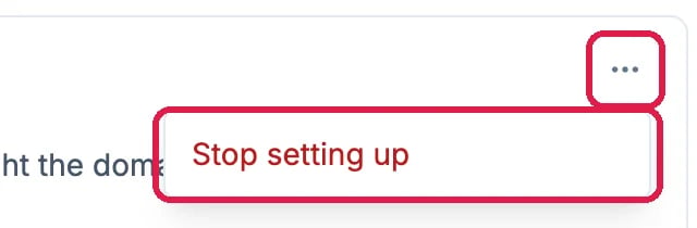 The domain's ... menu, outlined, open with Stop setting up, outlined