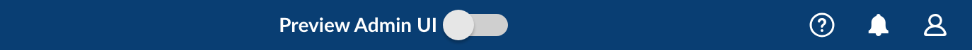 The toggle at the top of the screen switches you to the new Admin UI