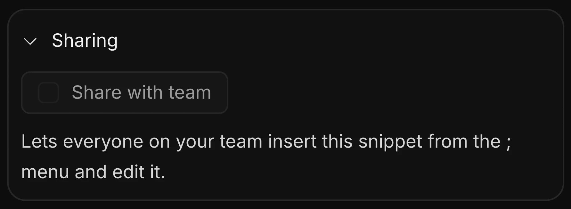 Share with team The Share with team toggle in the snippet side panel's Sharing section