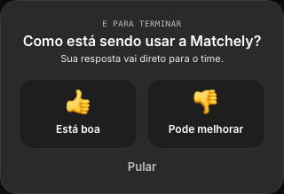 Passo final: Como está sendo usar a Matchely?, com as opções Está boa e Pode melhorar e o link Pular