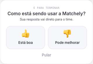 Passo final: Como está sendo usar a Matchely?, com as opções Está boa e Pode melhorar e o link Pular