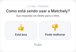 Passo final: Como está sendo usar a Matchely?, com as opções Está boa e Pode melhorar e o link Pular