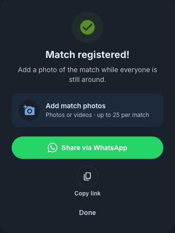 The Match registered! screen with the Add match photos option, the Share via WhatsApp button, the Copy link icon and Done