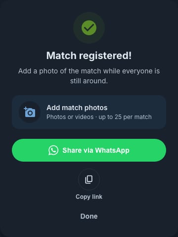 The Match registered! screen with the Add match photos option, the Share via WhatsApp button, the Copy link icon and Done