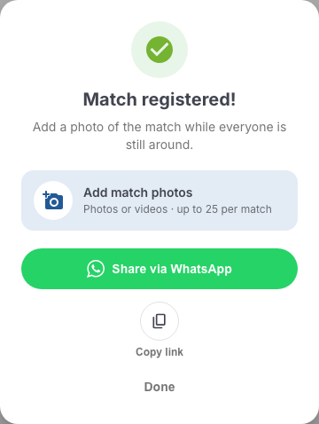 The Match registered! screen with the Add match photos option, the Share via WhatsApp button, the Copy link icon and Done