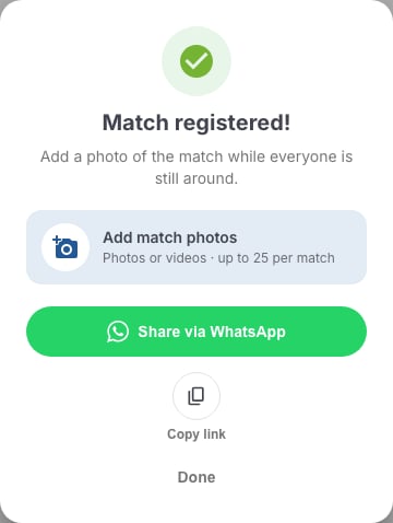 The Match registered! screen with the Add match photos option, the Share via WhatsApp button, the Copy link icon and Done
