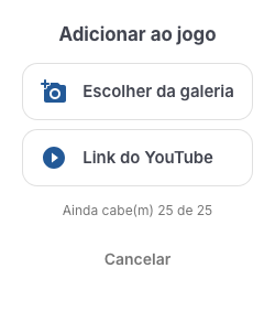Menu Adicionar ao jogo com as opções Escolher da galeria e Link do YouTube