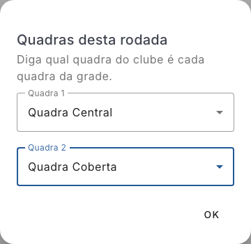 Diálogo Quadras desta rodada, com a dica Diga qual quadra do clube é cada quadra da grade e dois seletores, Quadra 1 com a Quadra Central e Quadra 2 com a Quadra Coberta, e o botão OK