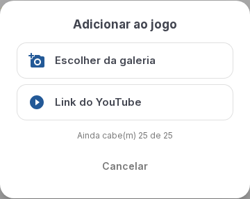 Menu Adicionar ao jogo com as opções Escolher da galeria e Link do YouTube