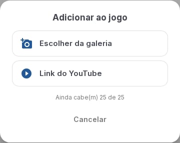 Menu Adicionar ao jogo com as opções Escolher da galeria e Link do YouTube