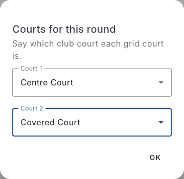 Courts for this round dialog, with the hint Say which club court each grid court is and two selectors, Court 1 set to Centre Court and Court 2 set to Covered Court, and the OK button