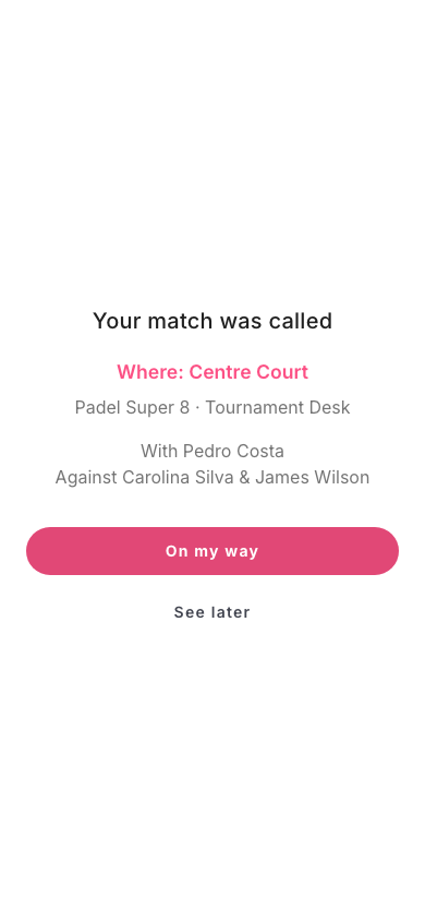 Full screen on the phone: Your match was called, Where: Centre Court, the competition name, With Pedro Costa, Against Carolina Silva and James Wilson, and the On my way and See later buttons