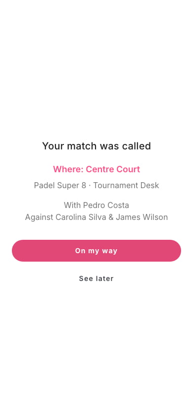 Full screen on the phone: Your match was called, Where: Centre Court, the competition name, With Pedro Costa, Against Carolina Silva and James Wilson, and the On my way and See later buttons