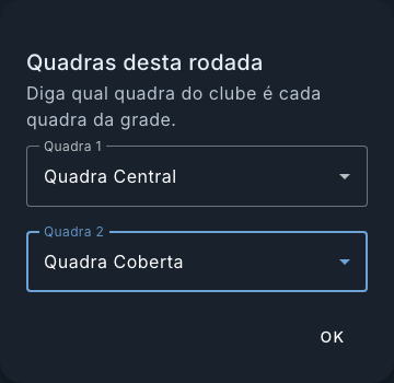 Diálogo Quadras desta rodada, com a dica Diga qual quadra do clube é cada quadra da grade e dois seletores, Quadra 1 com a Quadra Central e Quadra 2 com a Quadra Coberta, e o botão OK