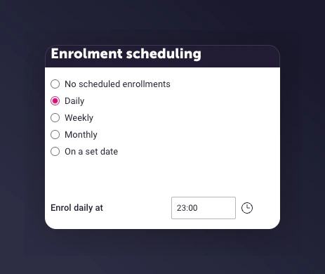 Enrolment schedule set to daily at 23:00