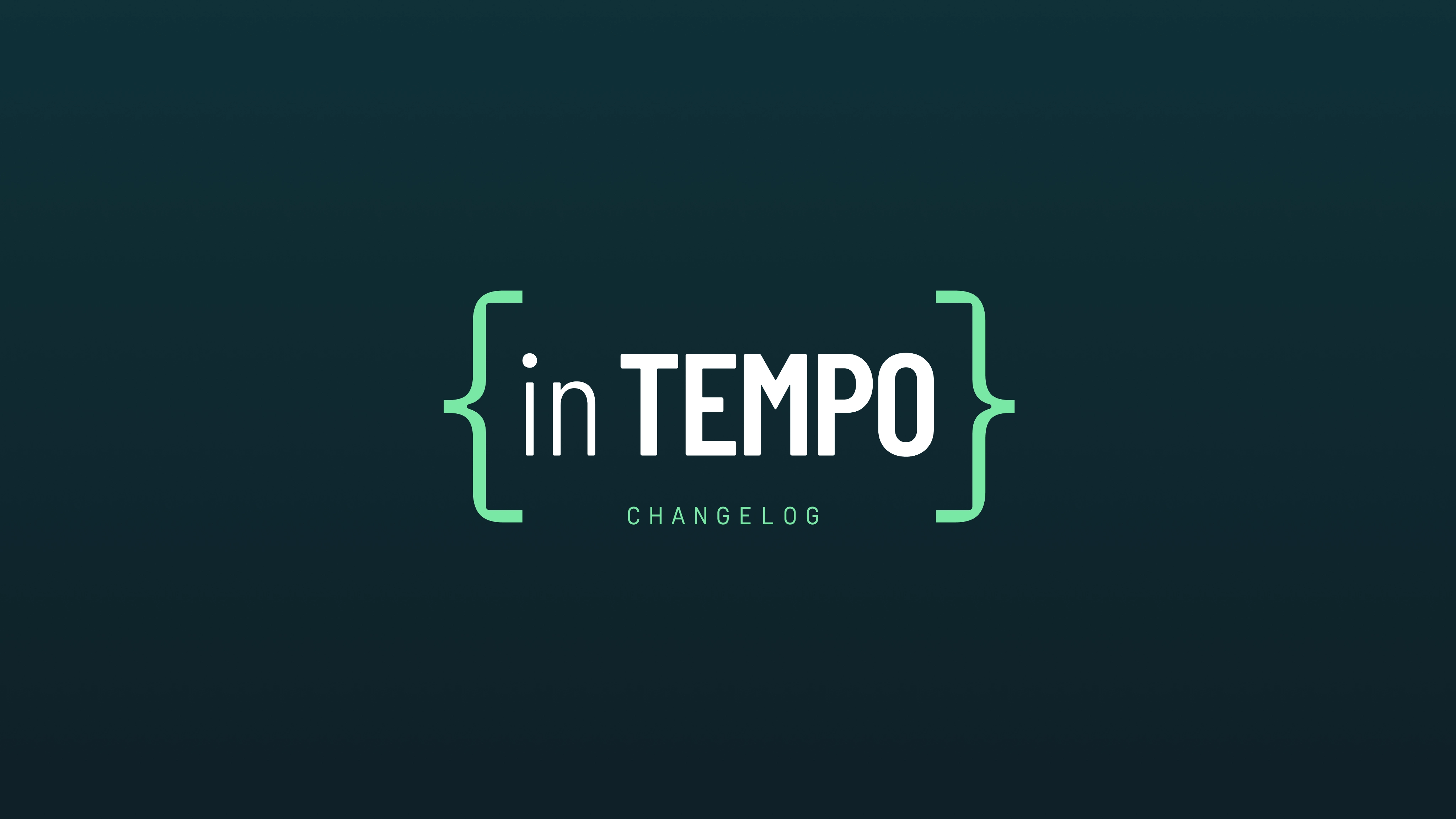 In Tempo: Spring 2025 changelog